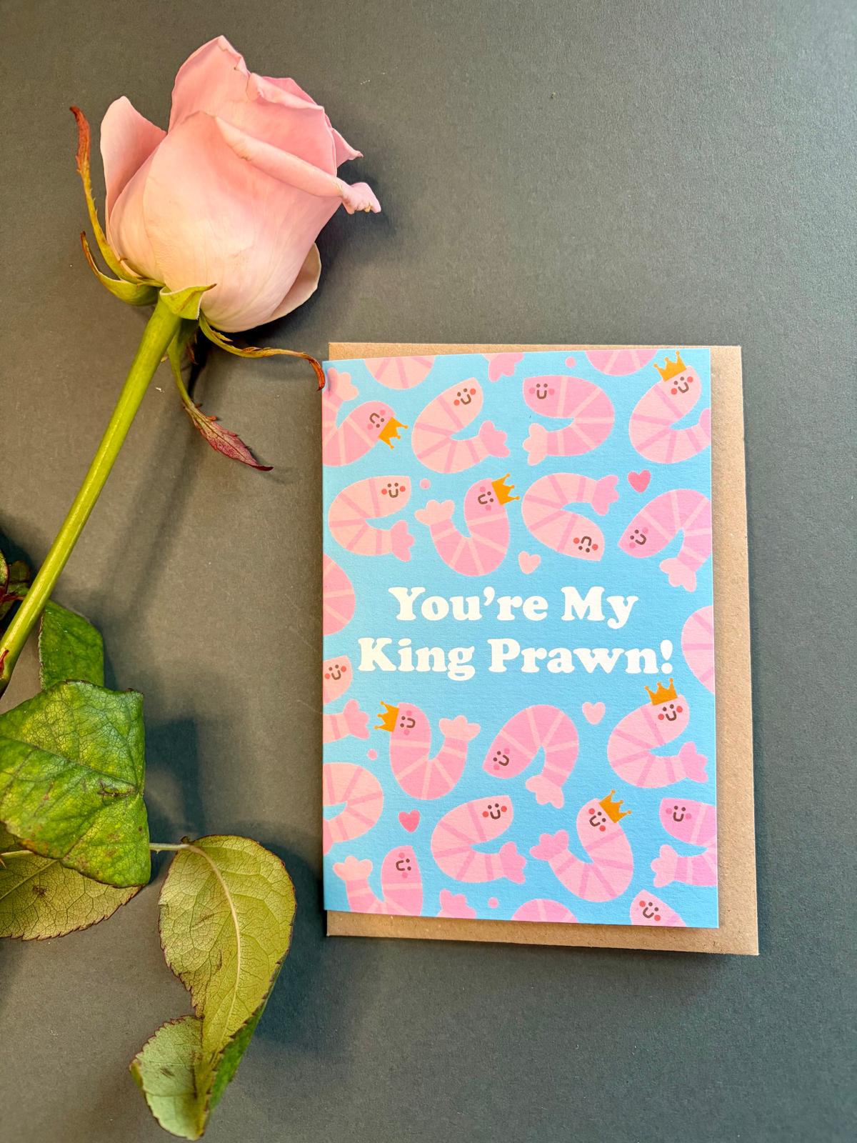 You’re my king prawn Greetings Card